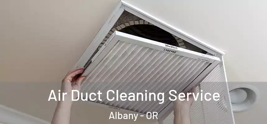  Air Duct Cleaning Service Albany - OR