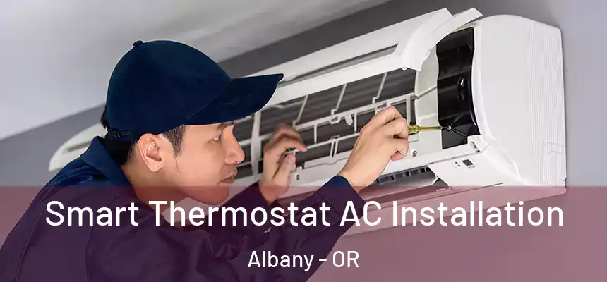  Smart Thermostat AC Installation Albany - OR