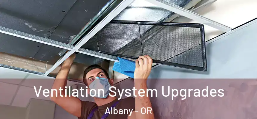  Ventilation System Upgrades Albany - OR